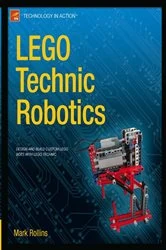 Book cover of LEGO Technic Robotics by Mark Rollins