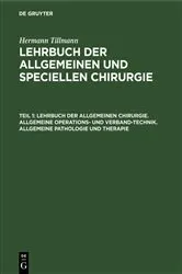 Book cover of Lehrbuch der allgemeinen Chirurgie. Allgemeine Operations- und Verband-Technik. Allgemeine Pathologie und Therapie (4th ed.) by Hermann Tillmanns