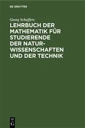 Book cover of Lehrbuch der Mathematik für Studierende der Naturwissenschaften und der Technik (3rd ed.) by Georg Scheffers