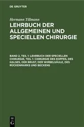Book cover of Lehrbuch der Speciellen Chirurgie, Teil 1: Chirurgie des Kopfes, des Halses, der Brust, der Wirbelsäule, des Rückenmarks und Beckens (6th ed.) by Hermann Tillmanns