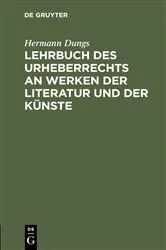 Book cover of Lehrbuch des Urheberrechts an Werken der Literatur und der Künste by Hermann Dungs