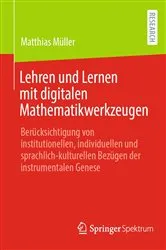 Book cover of Lehren und Lernen mit digitalen Mathematikwerkzeugen by Matthias Müller