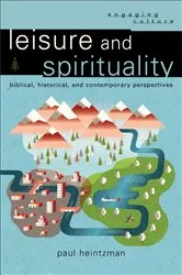 Book cover of Leisure and Spirituality (Engaging Culture) by Paul Heintzman