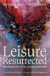Book cover of Leisure Resurrected by Jeffrey Paul Crittenden