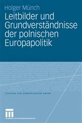 Book cover of Leitbilder und Grundverständnisse der polnischen Europapolitik by Holger Münch
