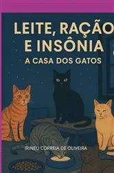 Book cover of Leite, Ração E Insônia by Irineu Correia De Oliveira