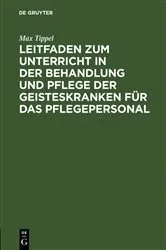 Book cover of Leitfaden zum Unterricht in der Behandlung und Pflege der Geisteskranken für das Pflegepersonal by Max Tippel