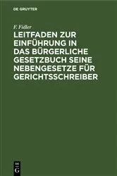 Book cover of Leitfaden zur Einführung in das Bürgerliche Gesetzbuch seine Nebengesetze für Gerichtsschreiber by F. Fidler