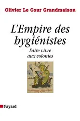 Book cover of L'Empire des hygiénistes by Olivier Le Cour Grandmaison