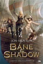 Book cover of L'Empire des tempêtes, T2 : Bane et Shadow by Jon Skovron