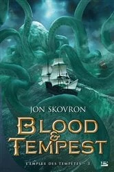 Book cover of L'Empire des tempêtes, T3 : Blood & Tempest by Jon Skovron