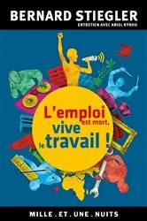 Book cover of L'emploi est mort, vive le travail ! by Bernard Stiegler
