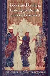 Book cover of León and Galicia Under Queen Sancha and King Fernando I by Bernard F. Reilly