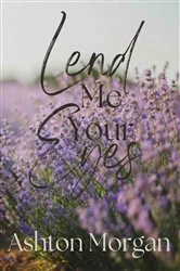 Book cover of Lend Me Your Eyes by Ashton Morgan