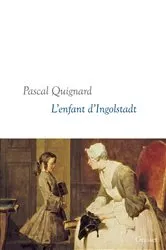 Book cover of L'enfant d'Ingolstadt by Pascal Quignard