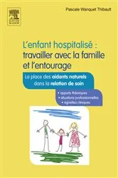 Book cover of L'enfant hospitalisé : travailler avec la famille et l'entourage (2nd ed.) by Pascale Wanquet-Thibault