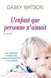 Book cover of L'enfant que personne n'aimait by Casey Watson