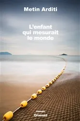Book cover of L'enfant qui mesurait le monde by Metin Arditi