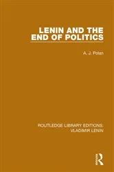 Book cover of Lenin and the End of Politics by A. J. Polan