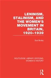 Book cover of Leninism, Stalinism, and the Women's Movement in Britain, 1920-1939 by Sue Bruley