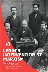 Book cover of Lenin's Interventionist Marxism by Freeman, Tom,