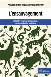 Book cover of L'ensauvagement : Cohabiter avec le vivant sauvage by Philippe Benoît