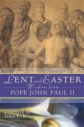 Book cover of Lent and Easter Wisdom from Pope John Paul II by Kruse John V.