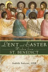 Book cover of Lent and Easter Wisdom From St. Benedict by Sutera Judith