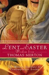 Book cover of Lent and Easter Wisdom From Thomas Merton by The Merton Institute for Contemplative Living