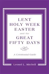 Book cover of Lent, Holy Week, Easter and the Great Fifty Days by Leonel L. Mitchell