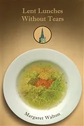 Book cover of Lent Lunches Without Tears by Margaret Walton