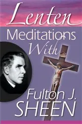 Book cover of Lenten Meditations with Fulton J. Sheen by Sheen Fulton J.