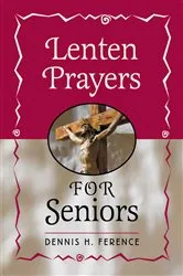 Book cover of Lenten Prayers for Seniors by Ference Dennis H.