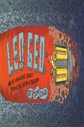 Book cover of Leo Geo and His Miraculous Journey Through the Center of the Earth by Jon Chad
