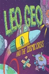 Book cover of Leo Geo and the Cosmic Crisis by Jon Chad
