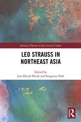 Book cover of Leo Strauss in Northeast Asia by Jun-Hyeok Kwak