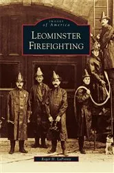Book cover of Leominster Firefighting by Roger H. LaPointe