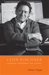 Book cover of Leon Kirchner by Robert Riggs