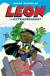 Book cover of Leon the Extraordinary: A Graphic Novel (Leon #1) by Jamar Nicholas