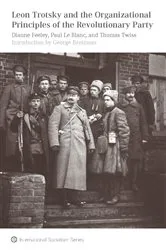 Book cover of Leon Trotsky and the Organizational Principles of the Revolutionary Party by Dianne Feeley