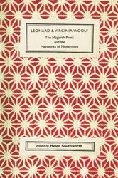 Book cover of Leonard and Virginia Woolf, The Hogarth Press and the Networks of Modernism by Helen Southworth