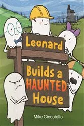 Book cover of Leonard Builds a Haunted House by Mike Ciccotello