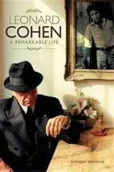 Book cover of Leonard Cohen: A Remarkable Life - Revised And Updated Edition by Anthony Reynolds