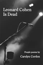 Book cover of Leonard Cohen Is Dead by Carolyn Cordon