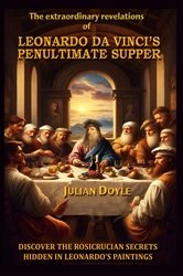 Book cover of Leonardo Da Vinci's Penultimate Supper by Julian Doyle