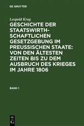 Book cover of Leopold Krug: Geschichte der staatswirthschaftlichen Gesetzgebung im preußischen Staate : von den ältesten Zeiten bis zu dem Ausbruch des Krieges im Jahre 1806. Band 1 by Leopold Krug