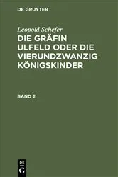 Book cover of Leopold Schefer: Die Gräfin Ulfeld oder die vierundzwanzig Königskinder. Band 2 by Leopold Schefer