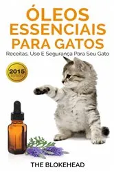 Book cover of Óleos Essenciais para Gatos: Receitas, Uso e Segurança para seu Gato by Unknown