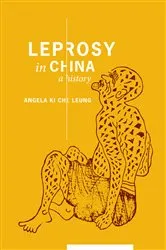 Book cover of Leprosy in China by Angela Ki Che Leung