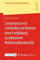 Book cover of Lernprozesse von Lehrkräften im Rahmen einer Fortbildung zu inklusivem Mathematikunterricht by Jennifer Bertram